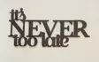 Seinäkoriste It's never too late - Taulut ja kyltit - 6430023435420 - 1
